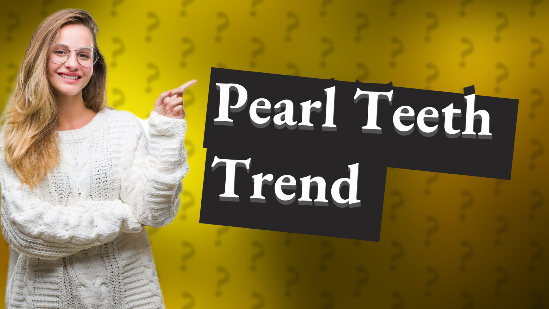 Pearl Teeth Trend