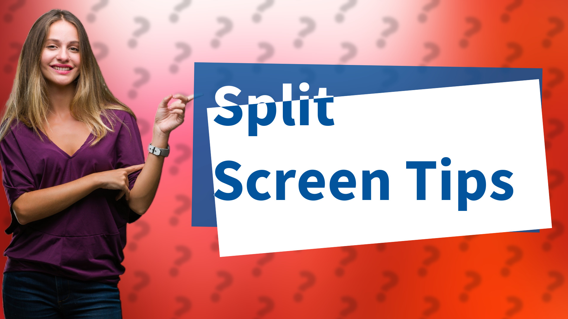 Split Screen Tips