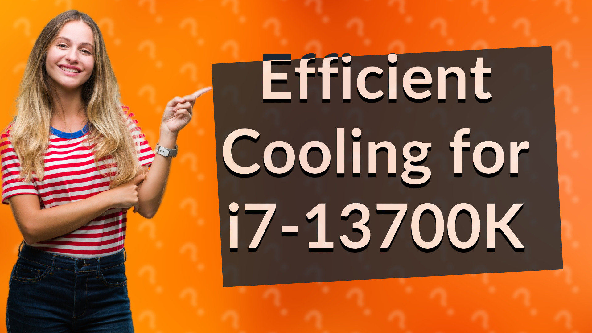 Efficient Cooling for i7-13700K