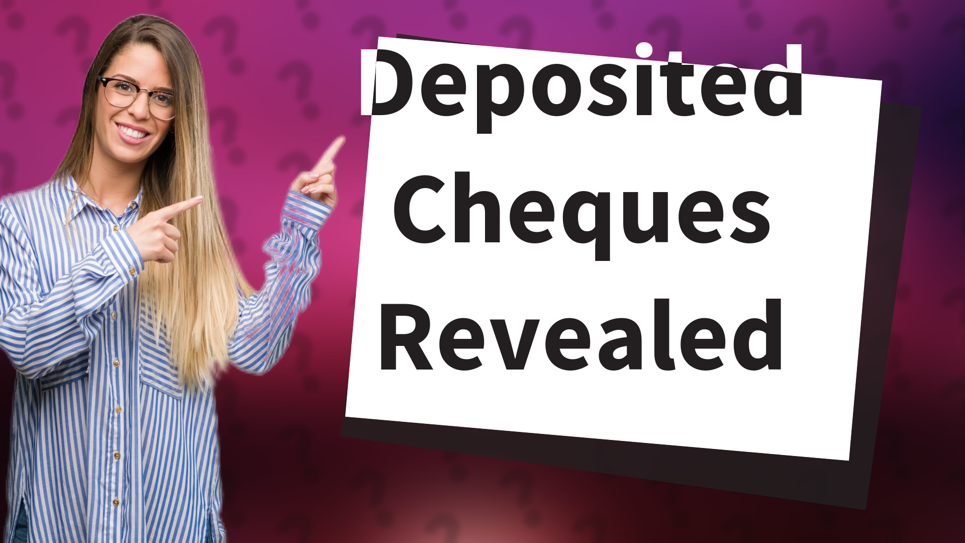 Deposited Cheques Revealed