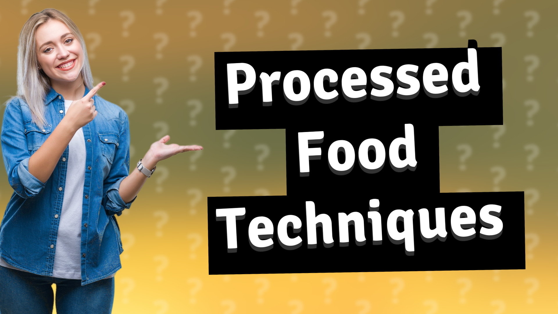 Processed Food Techniques