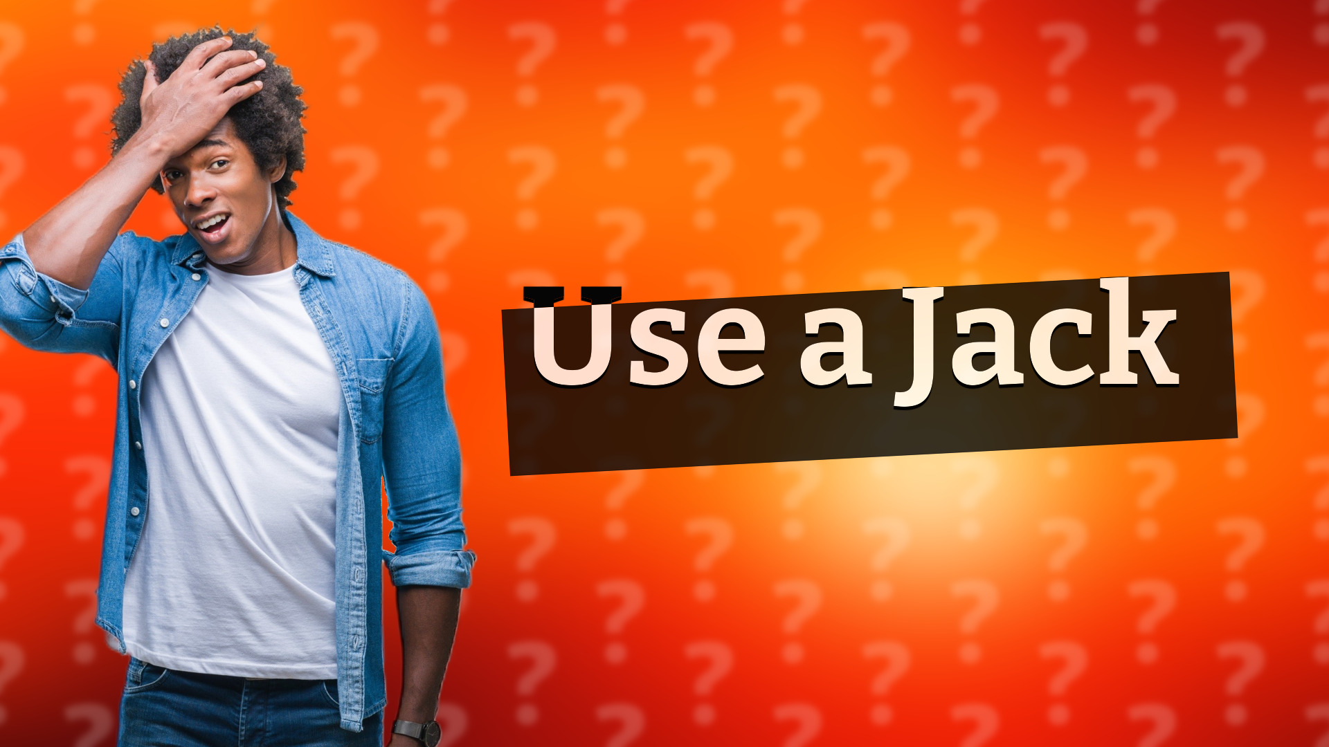 Use a Jack