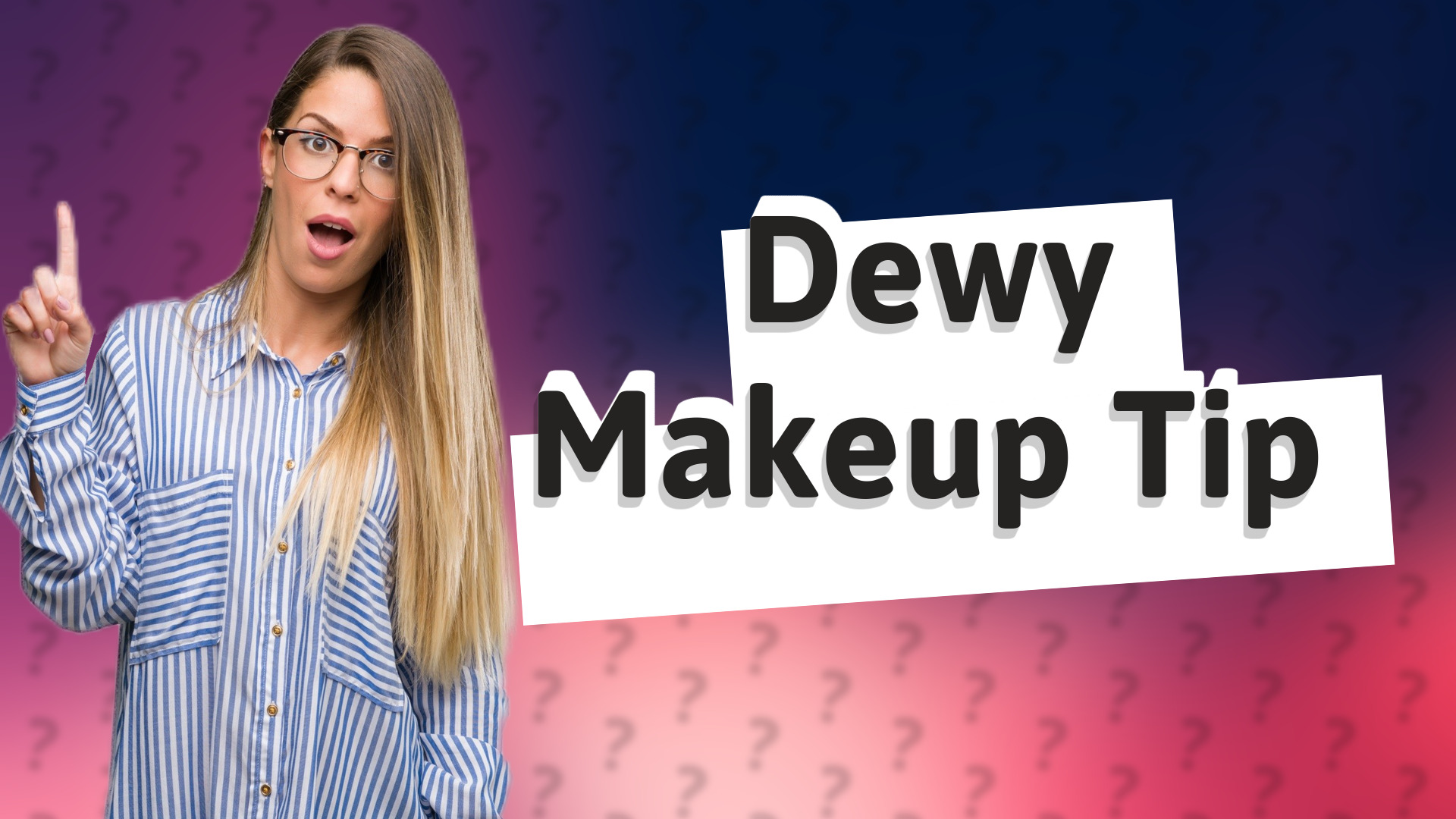 Dewy Makeup Tip