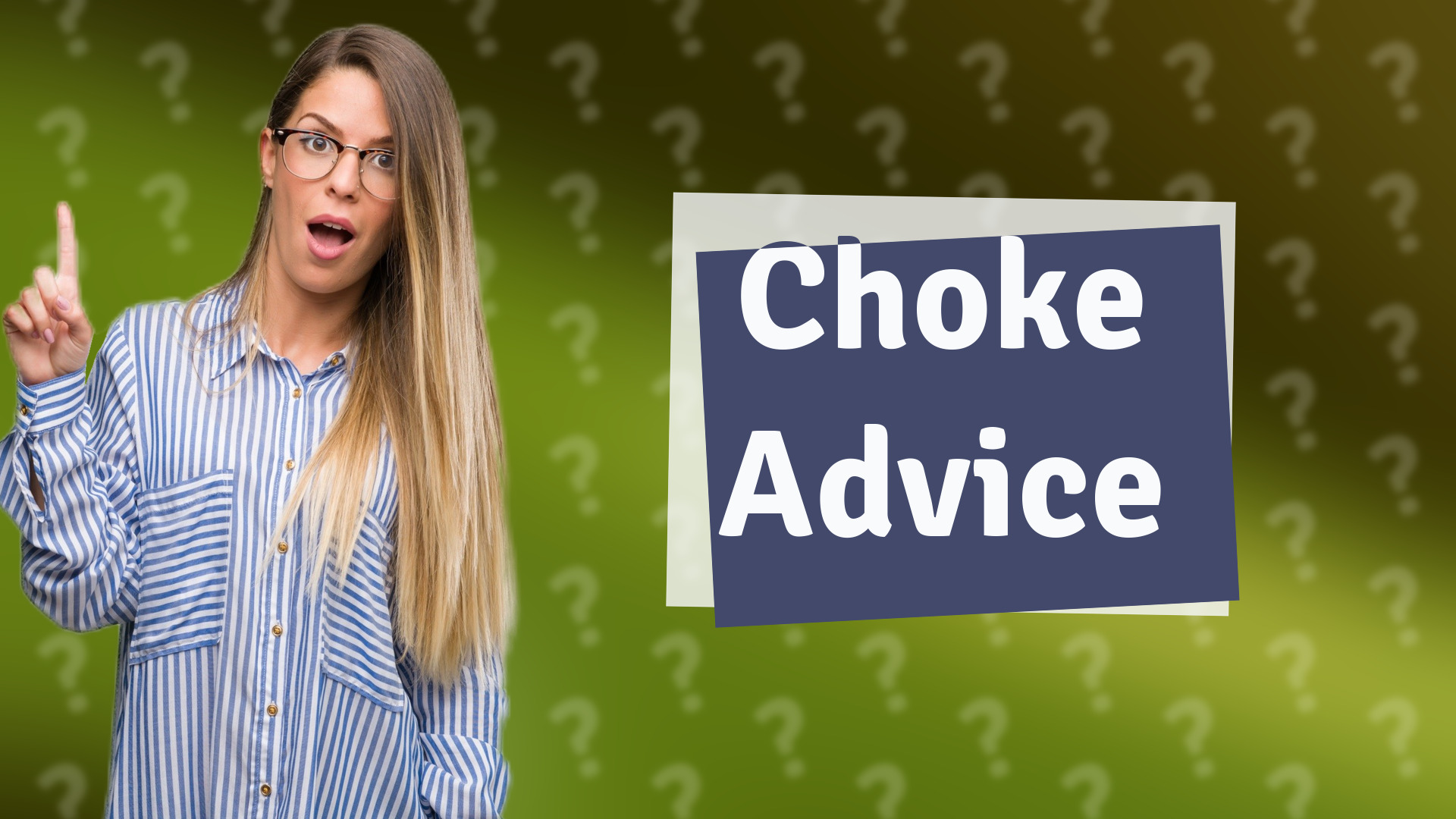 Choke Advice