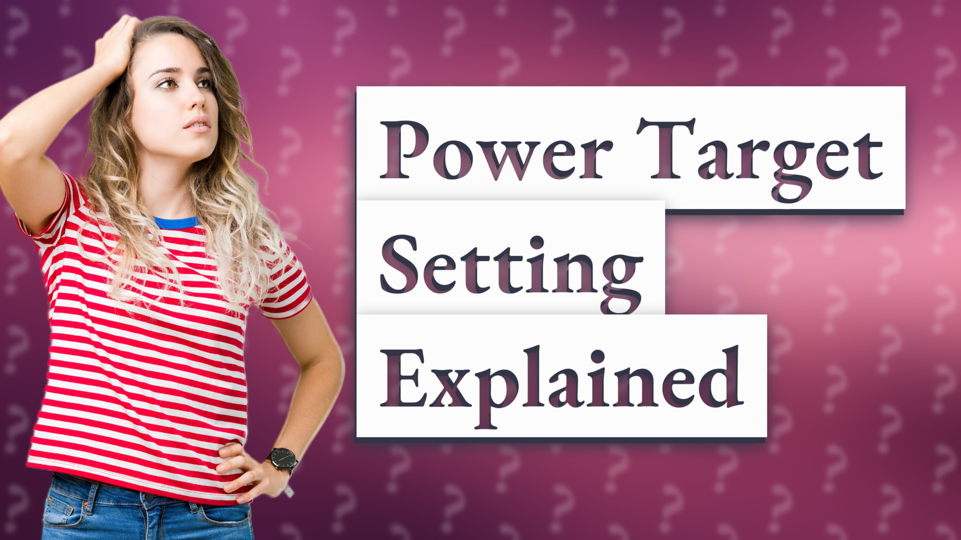 Power Target Setting Explained