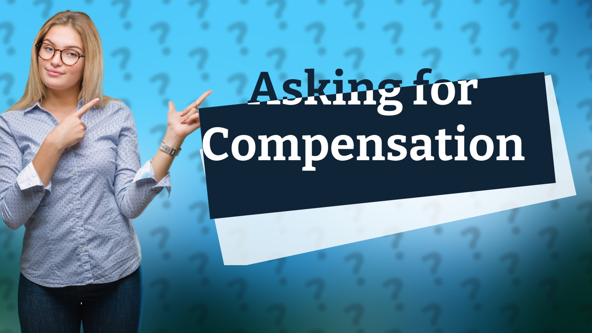 Asking for Compensation