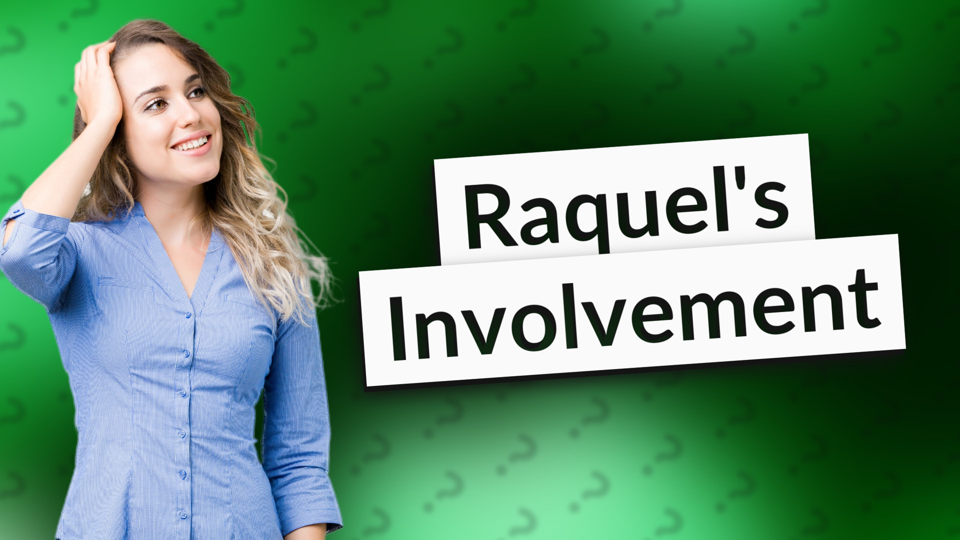 Raquel's Involvement