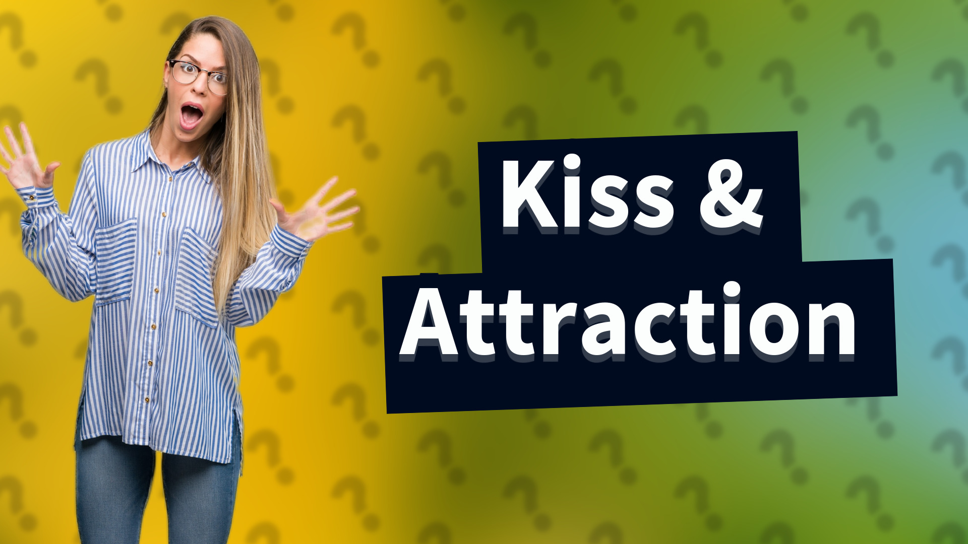 Kiss & Attraction