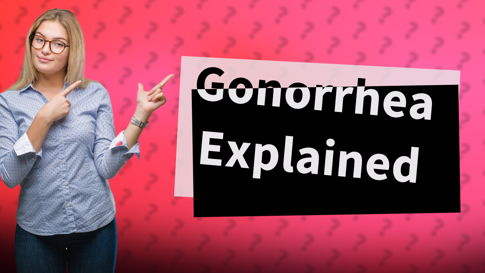 Gonorrhea Explained