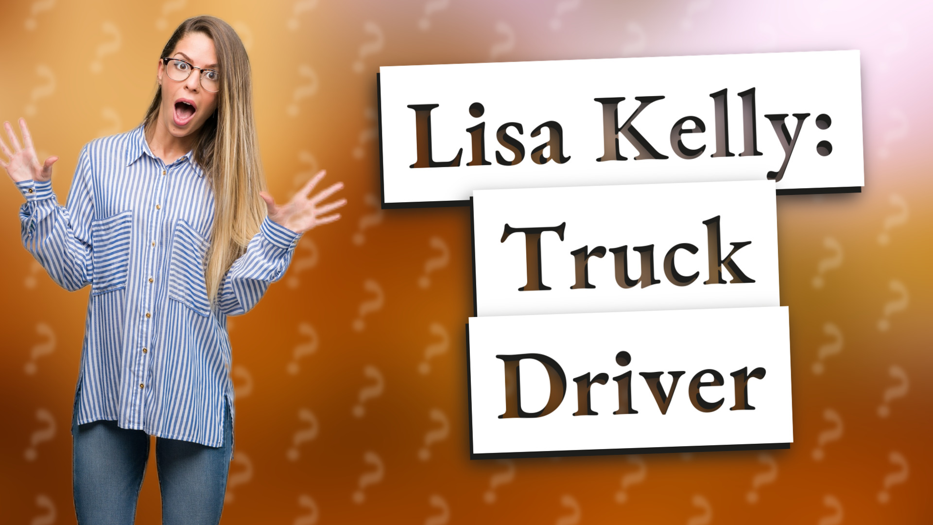 Lisa Kelly: Truck Driver
