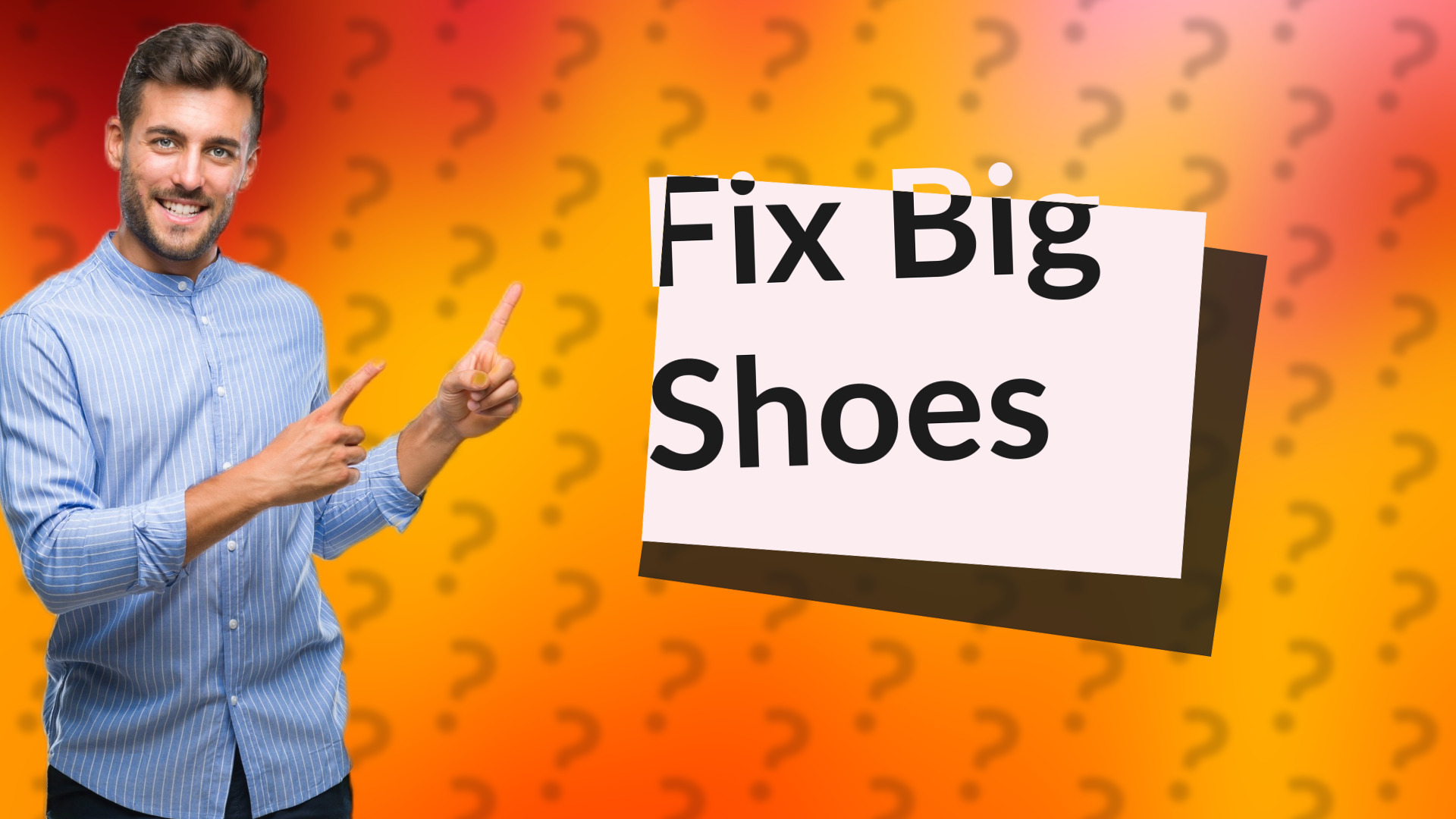Fix Big Shoes