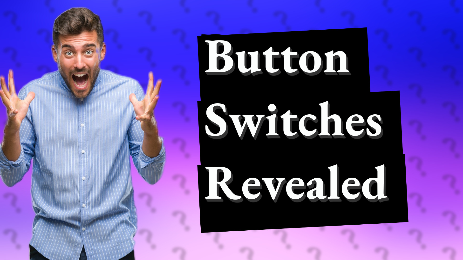 Button Switches Revealed