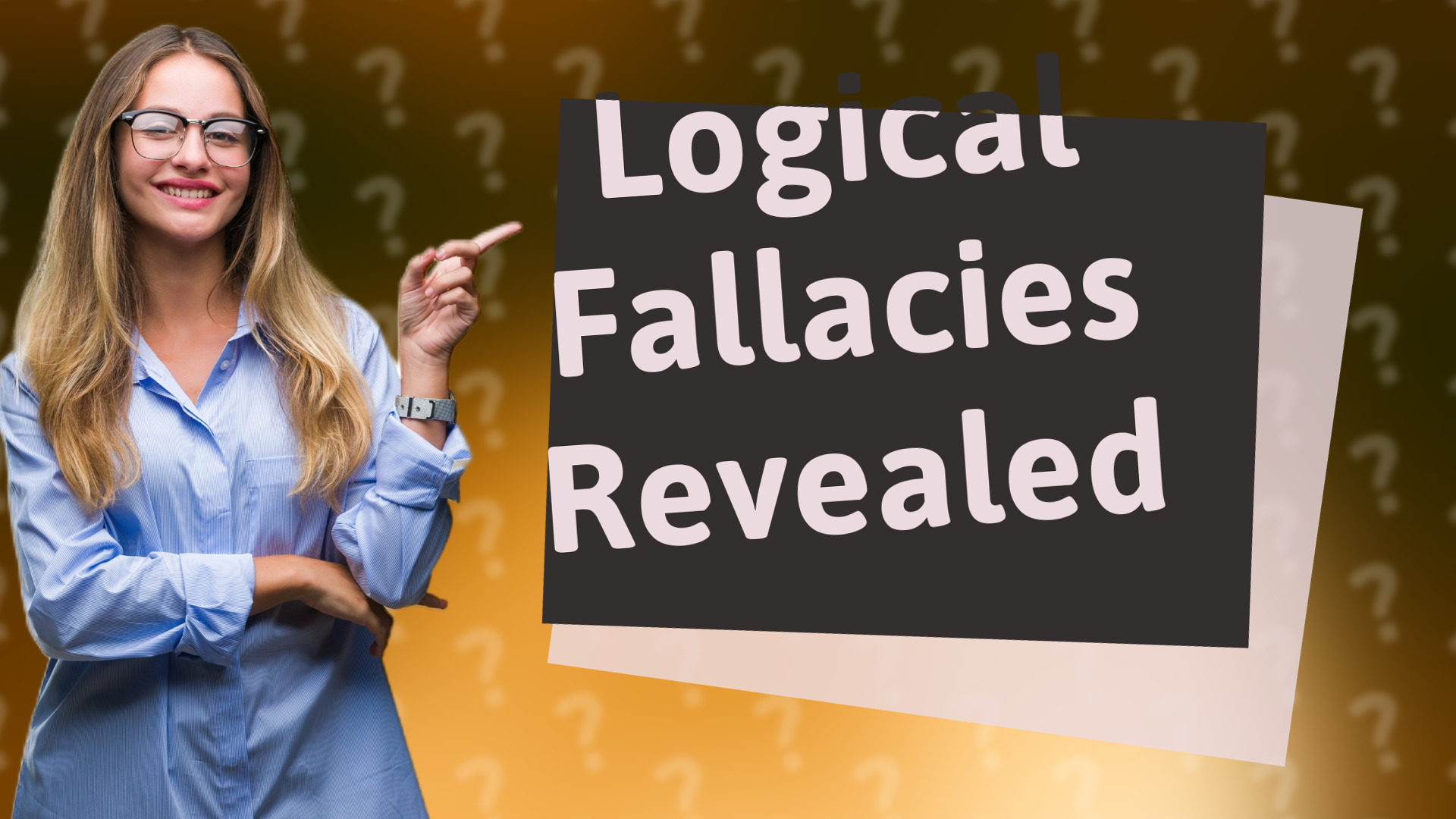 Logical Fallacies Revealed