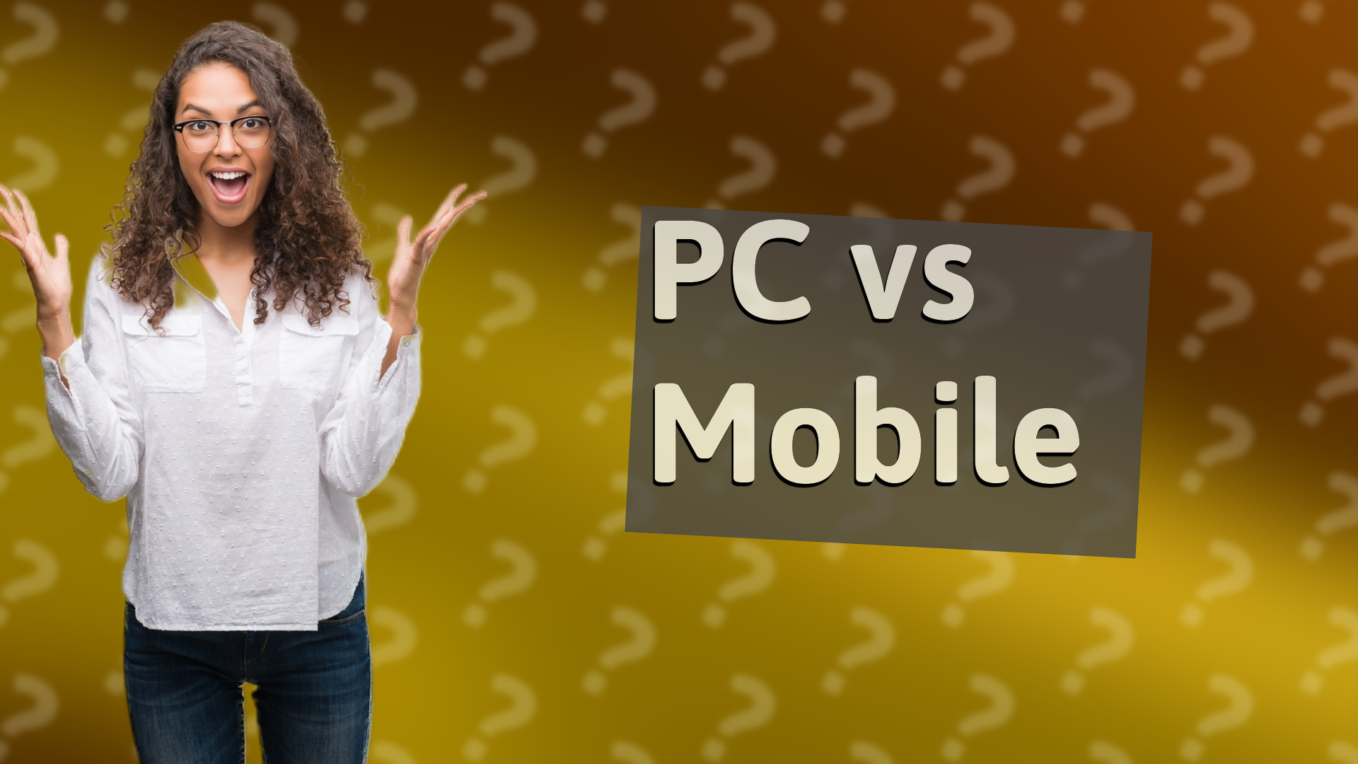 PC vs Mobile