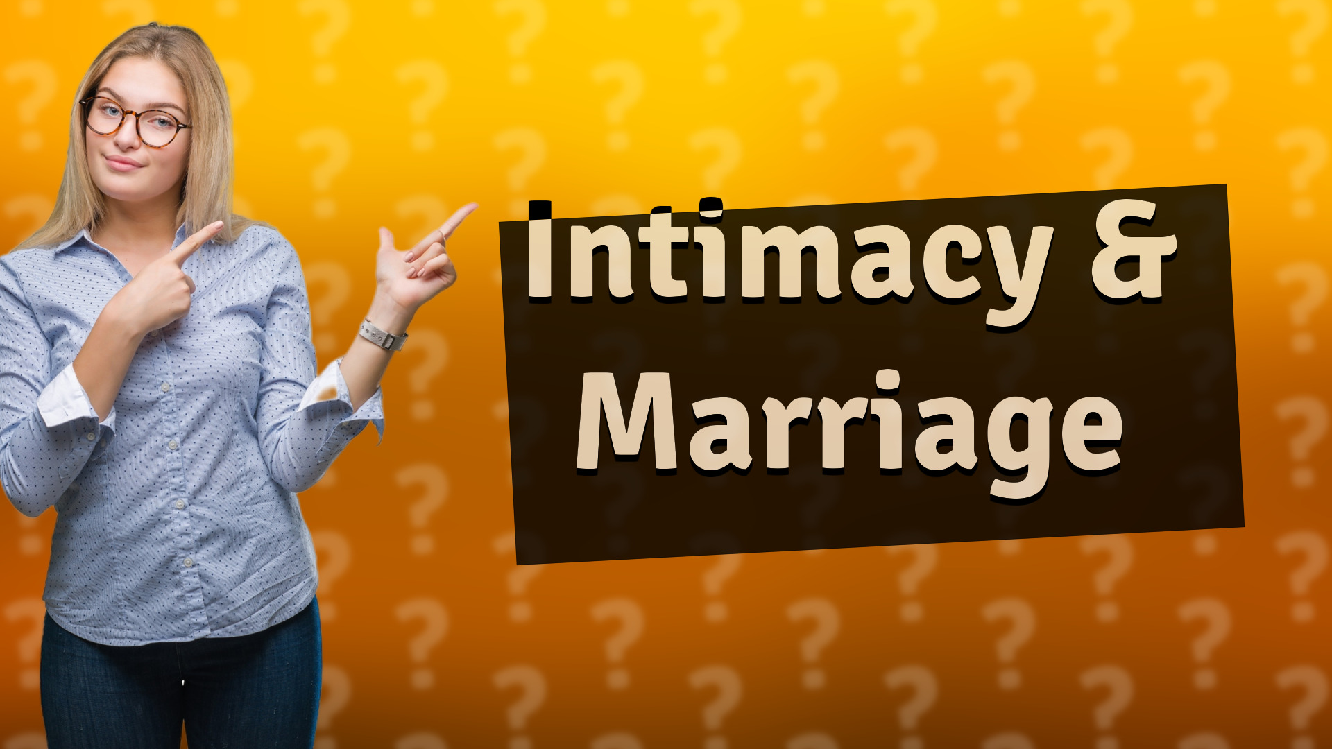 Intimacy & Marriage