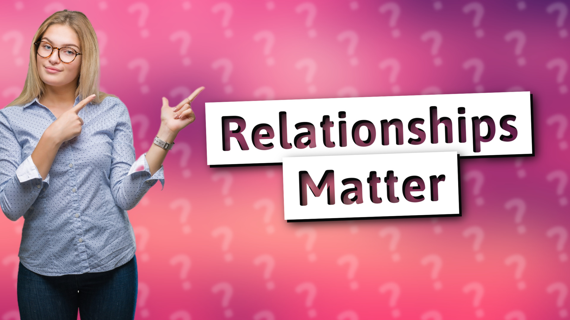 Relationships Matter