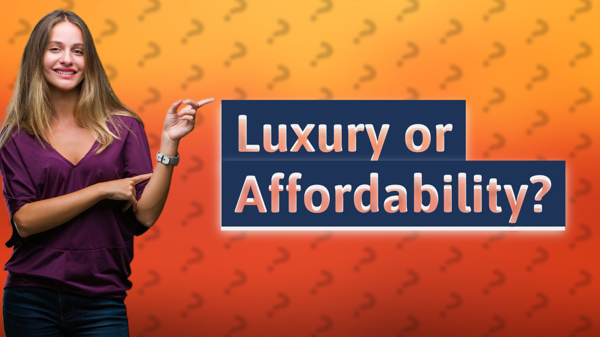 Luxury or Affordability?