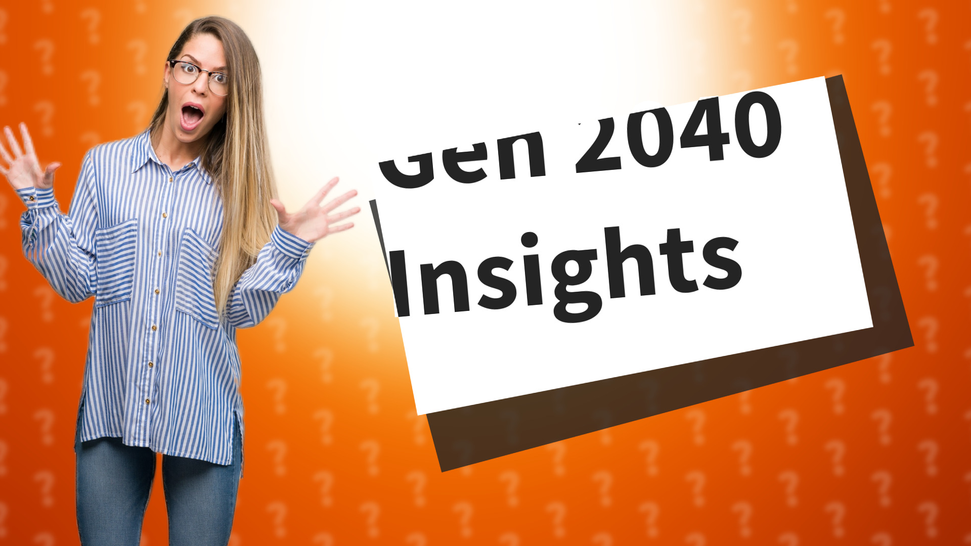 Gen 2040 Insights