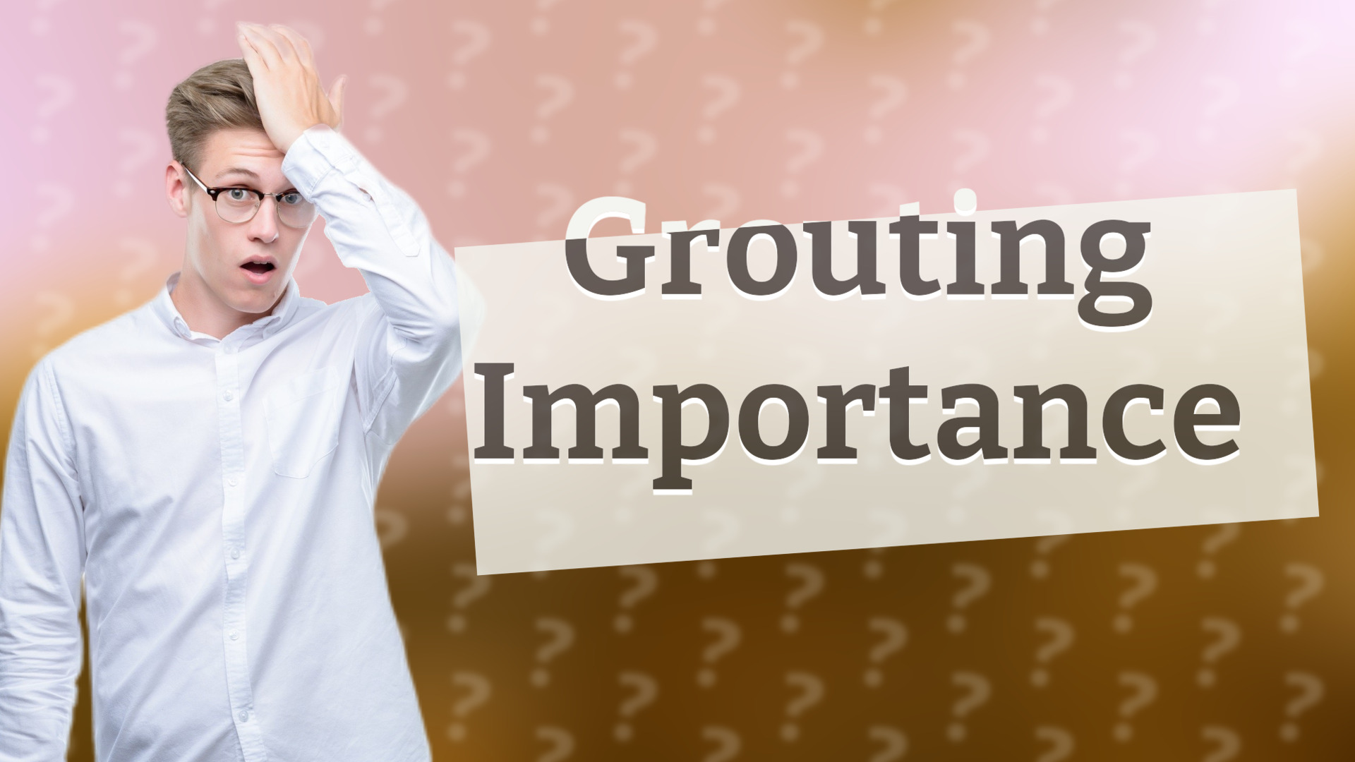 Grouting Importance