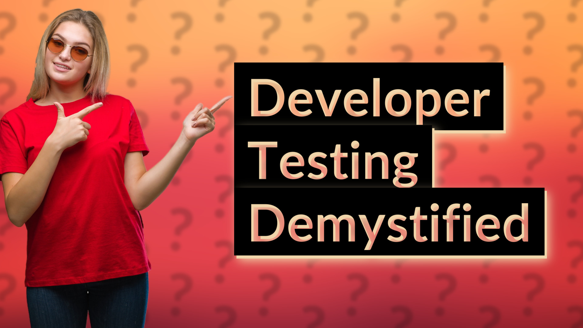 Developer Testing Demystified