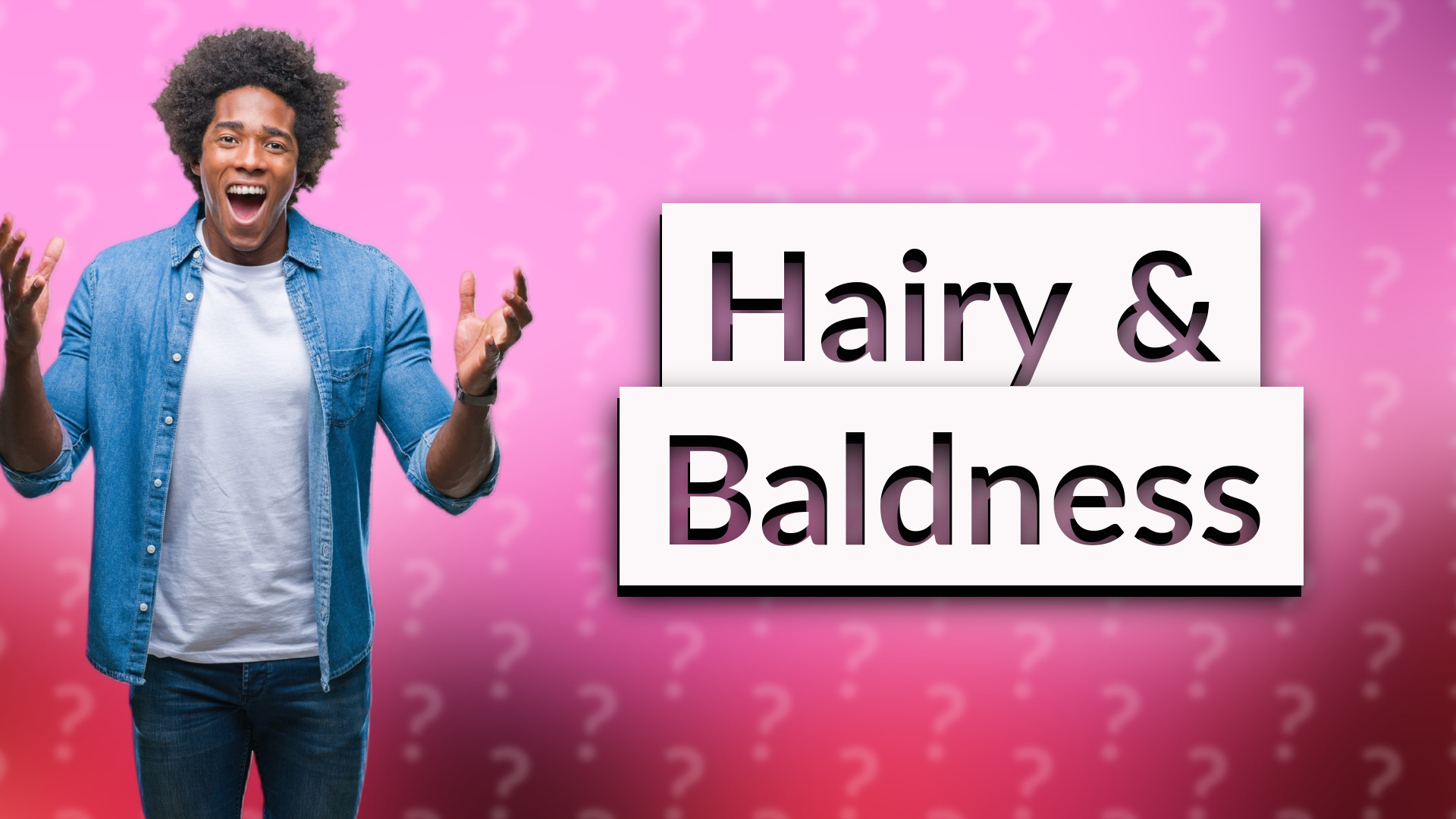 Hairy & Baldness