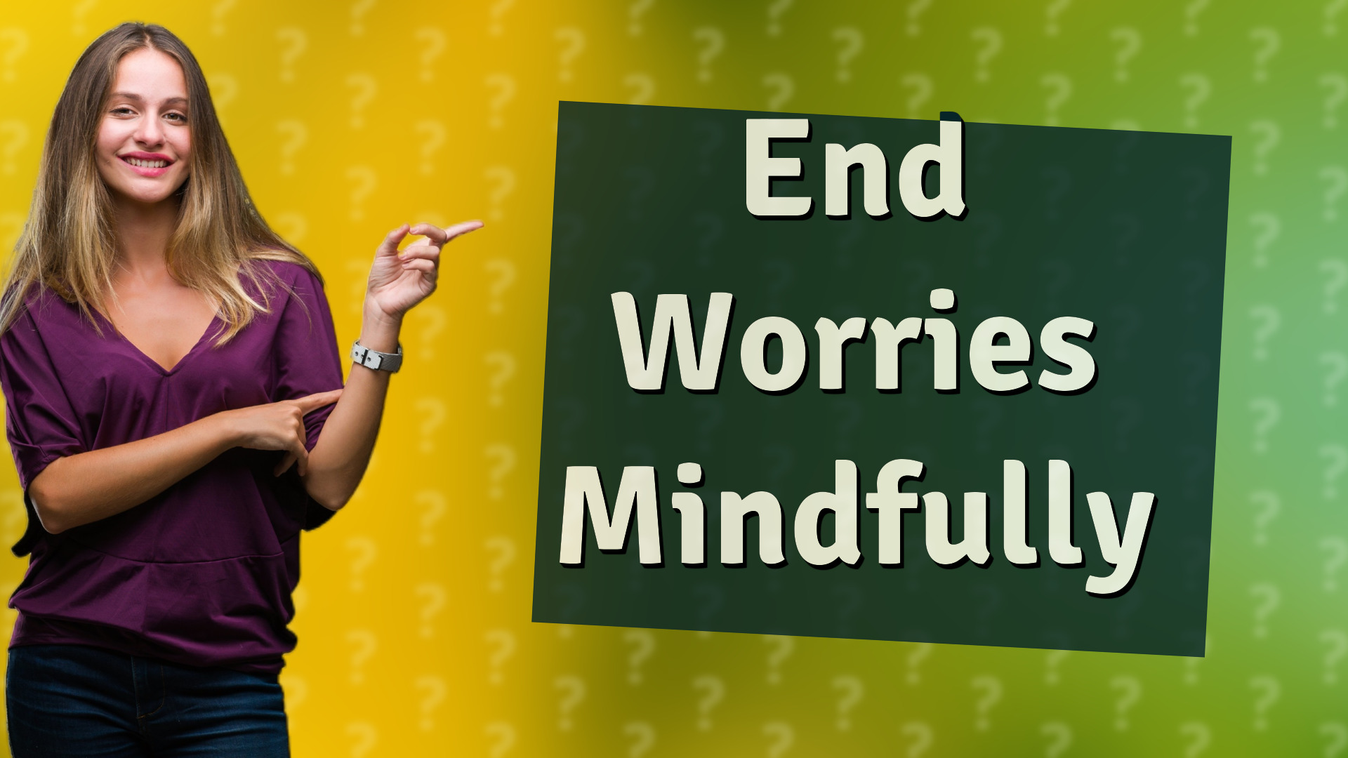 End Worries Mindfully