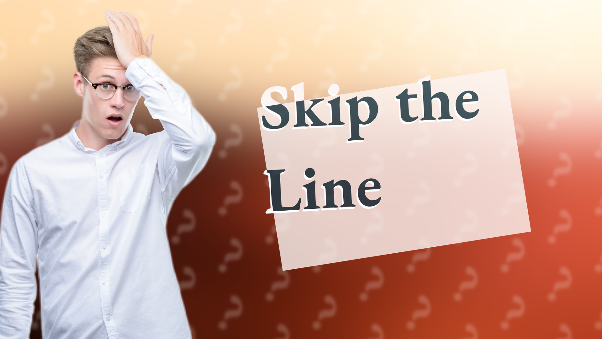 Skip the Line