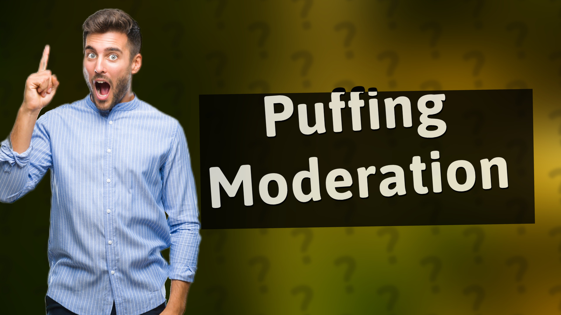 Puffing Moderation