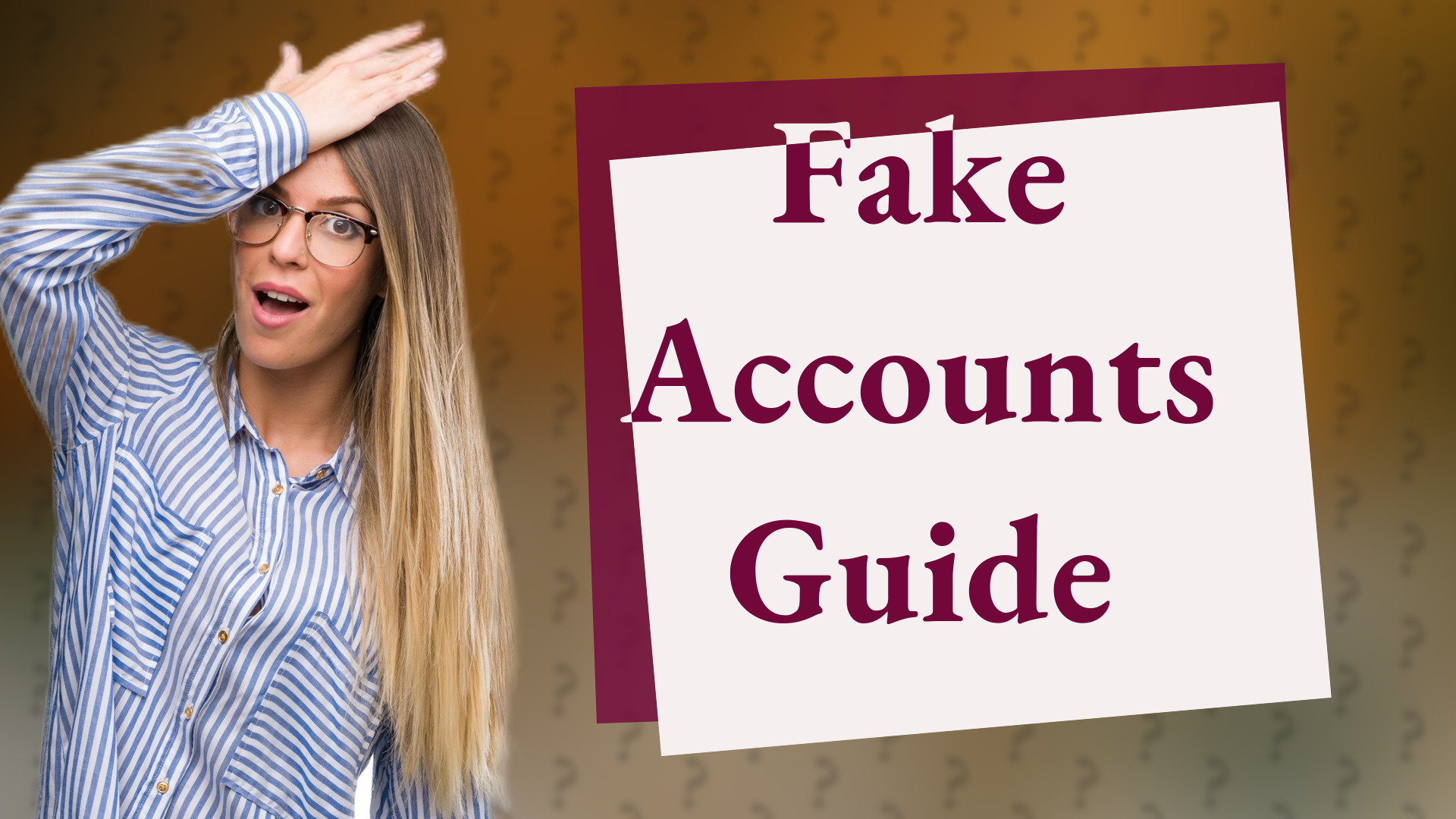 Fake Accounts Guide