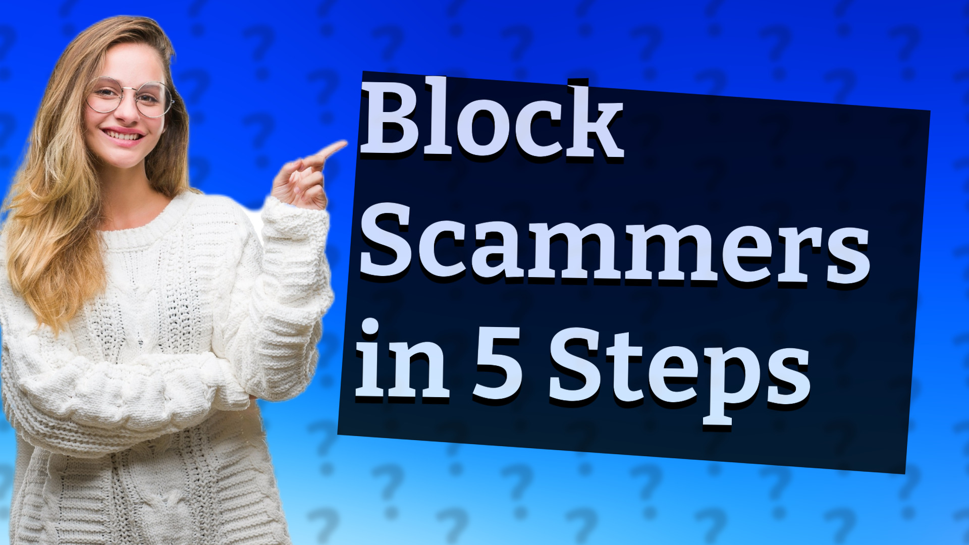 Block Scammers in 5 Steps