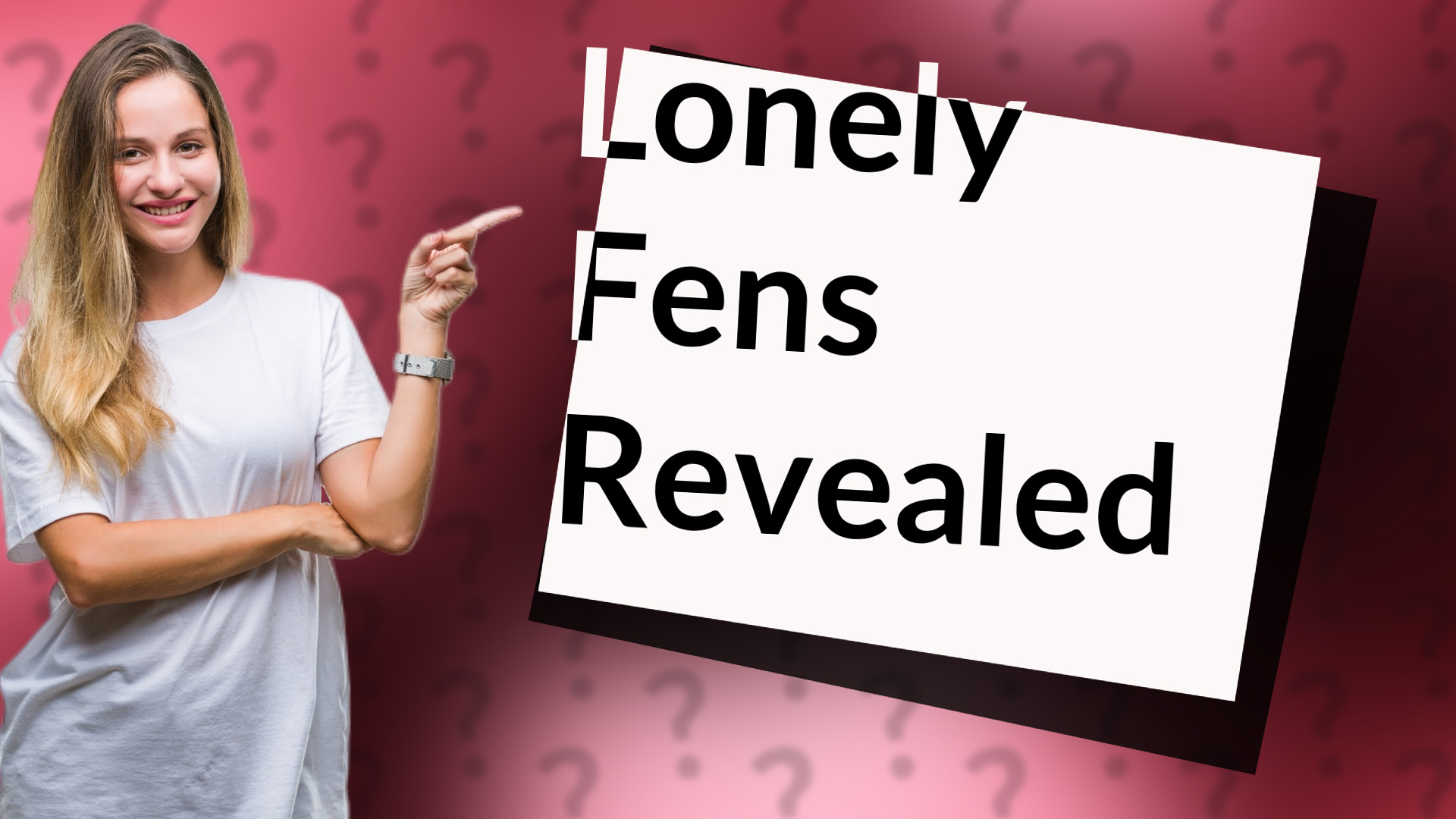 Lonely Fens Revealed