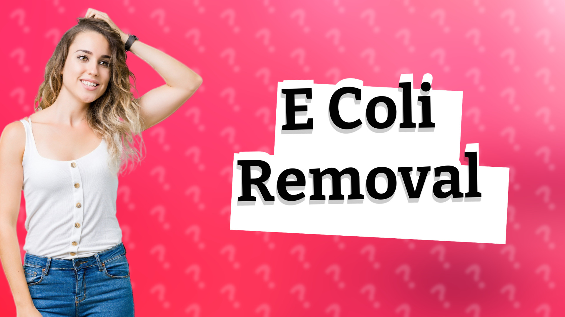 E Coli Removal