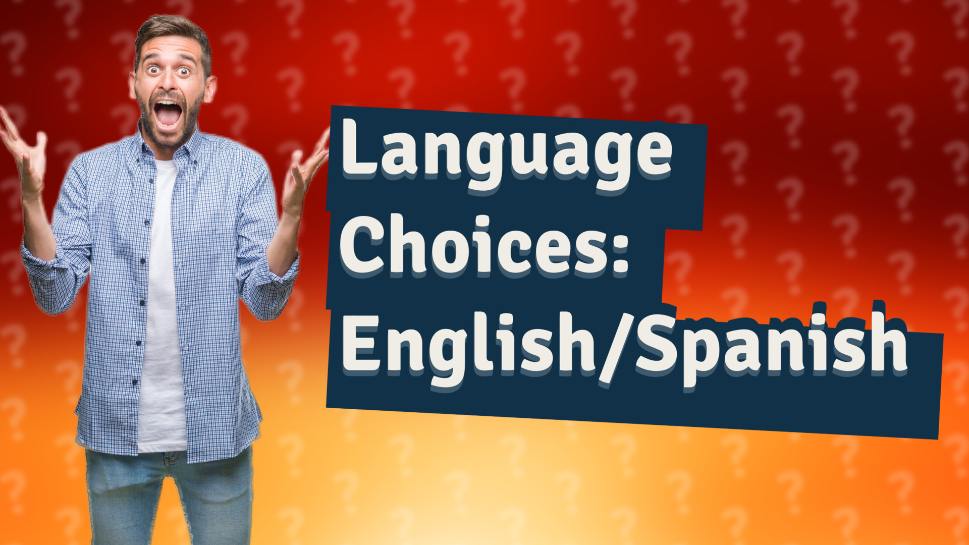 Language Choices: English/Spanish