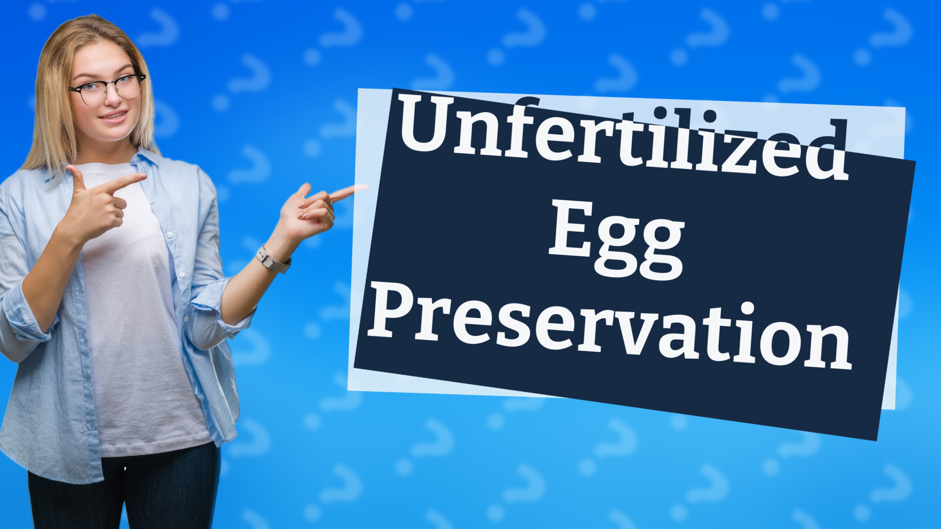 Unfertilized Egg Preservation