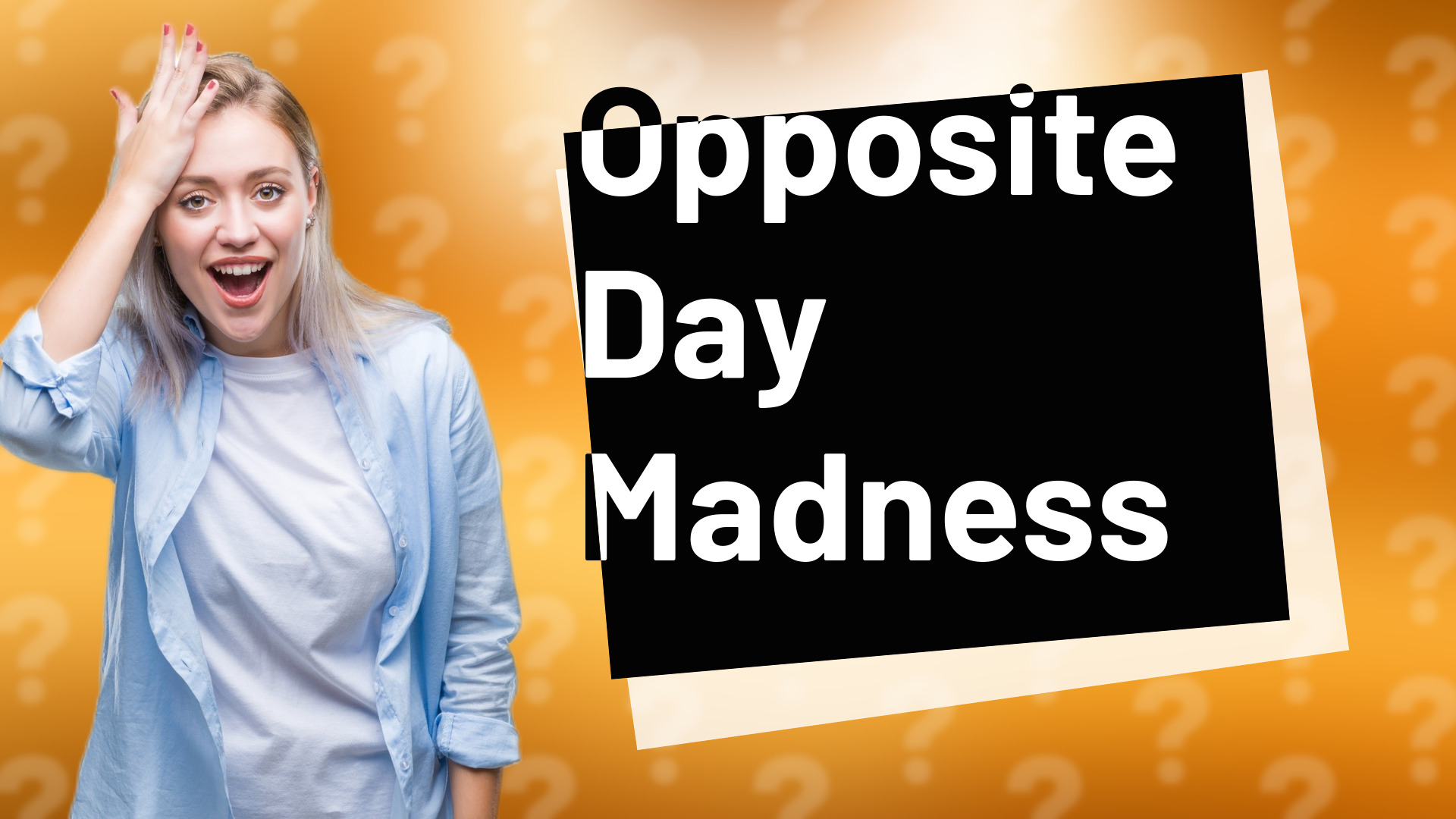 Opposite Day Madness