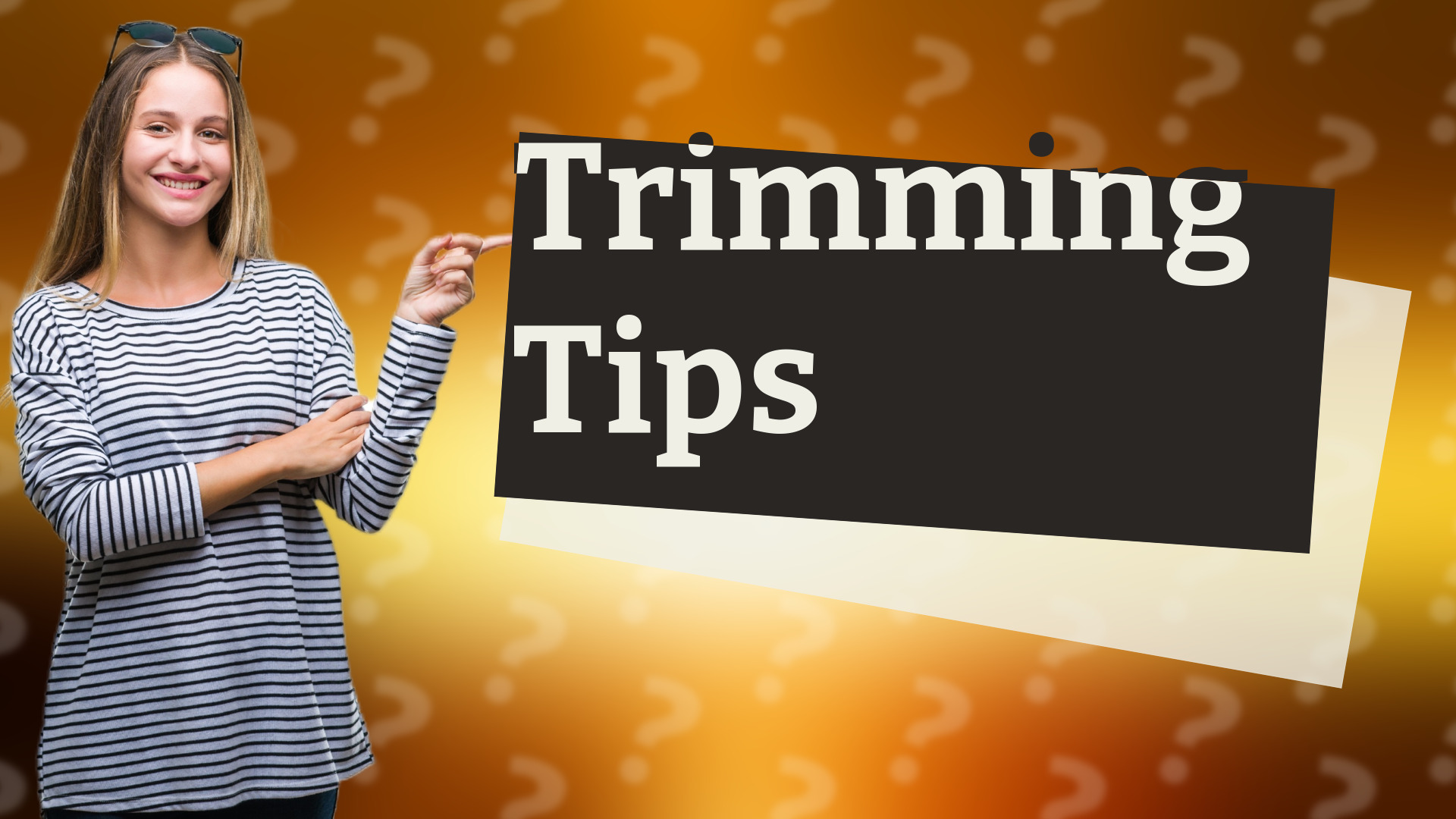 Trimming Tips