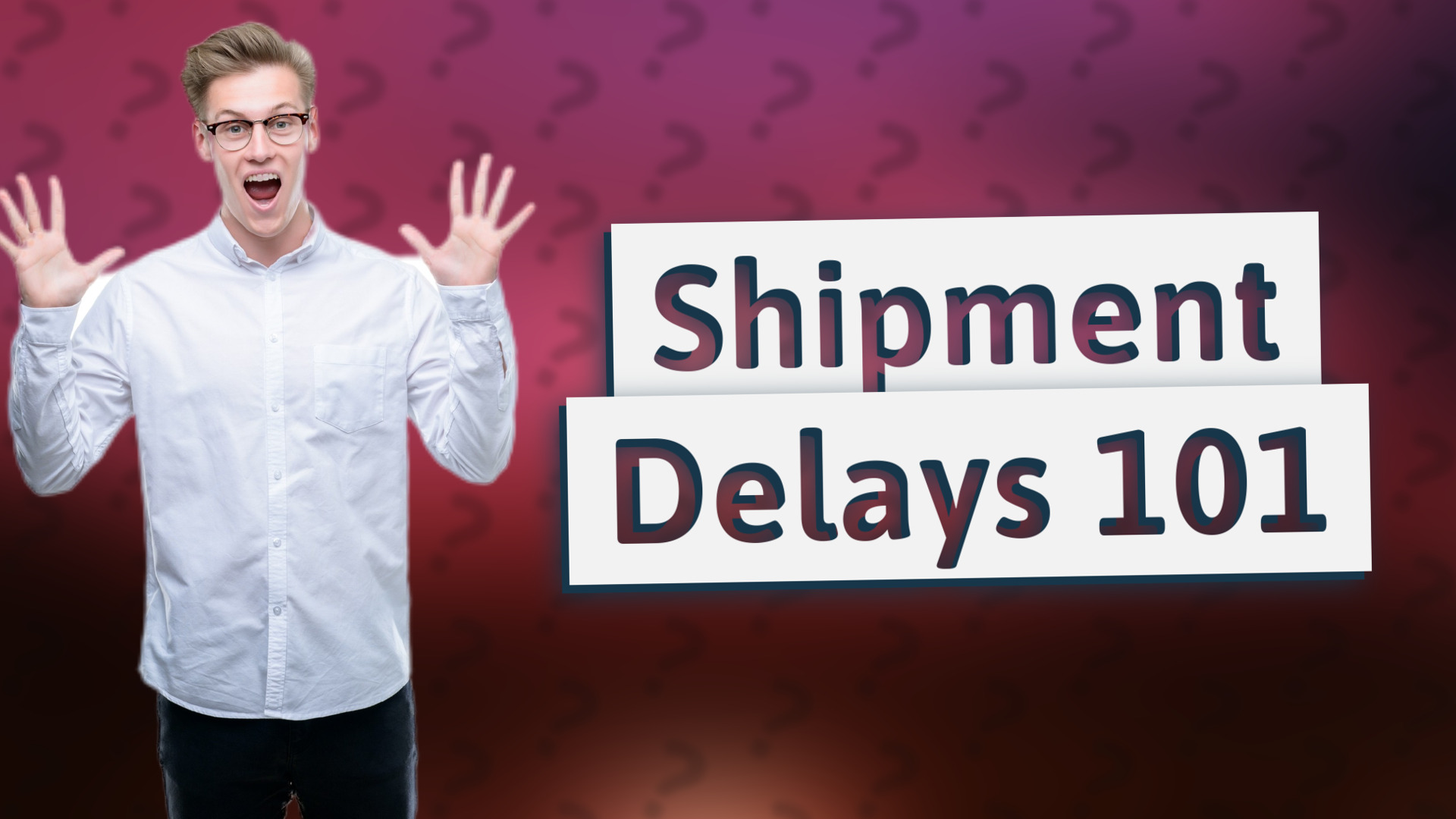 Shipment Delays 101