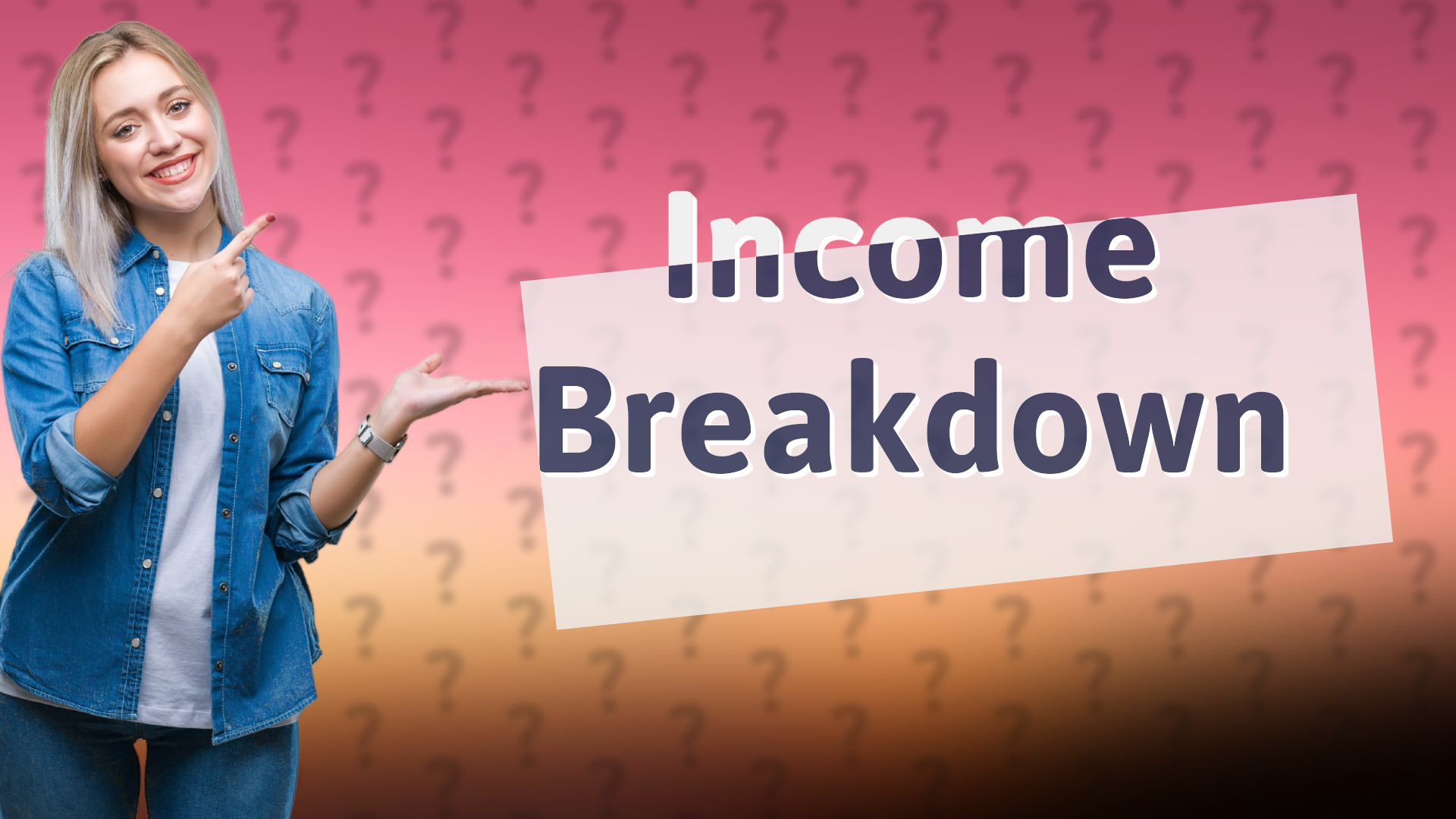 Income Breakdown