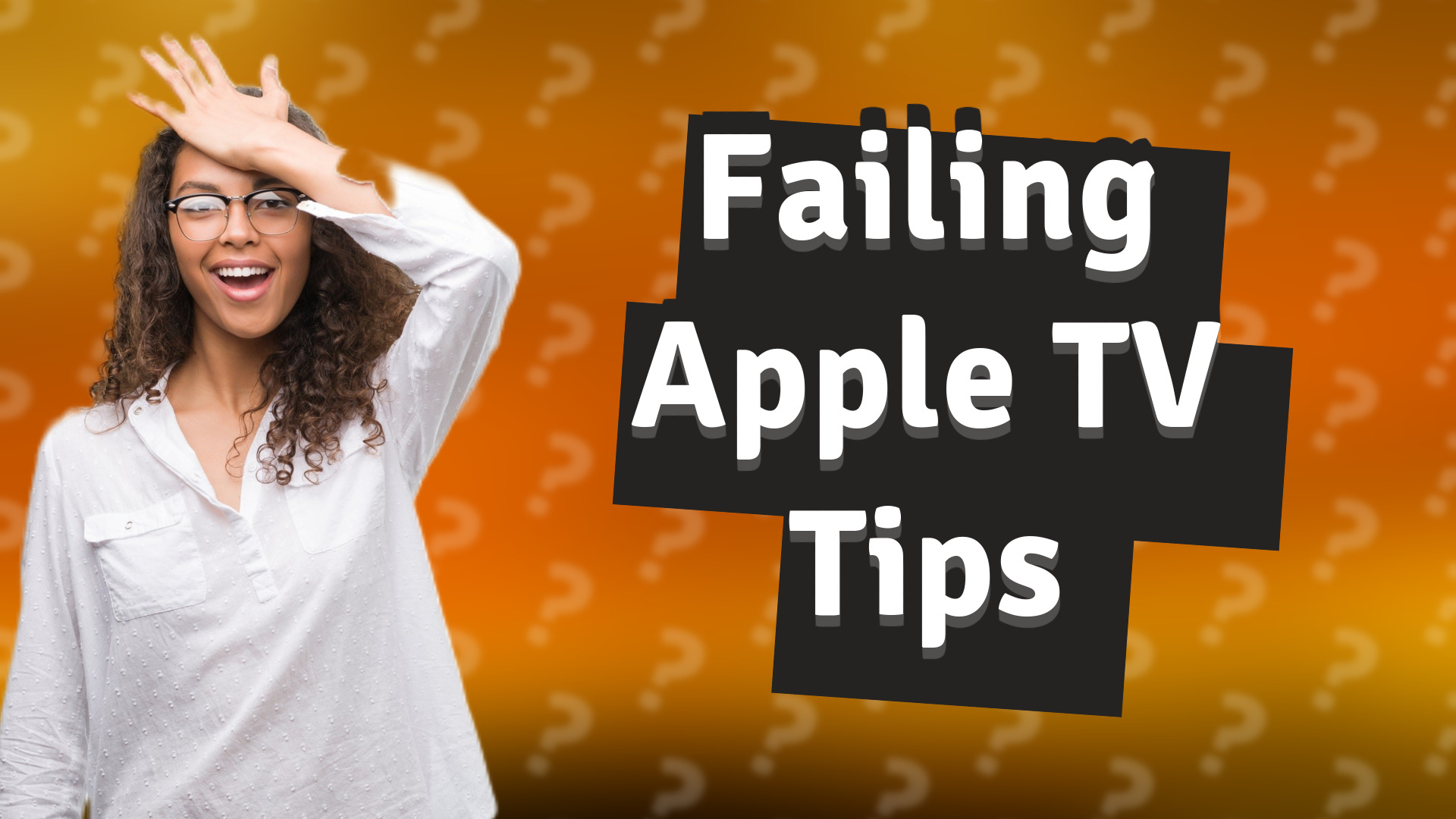 Failing Apple TV Tips