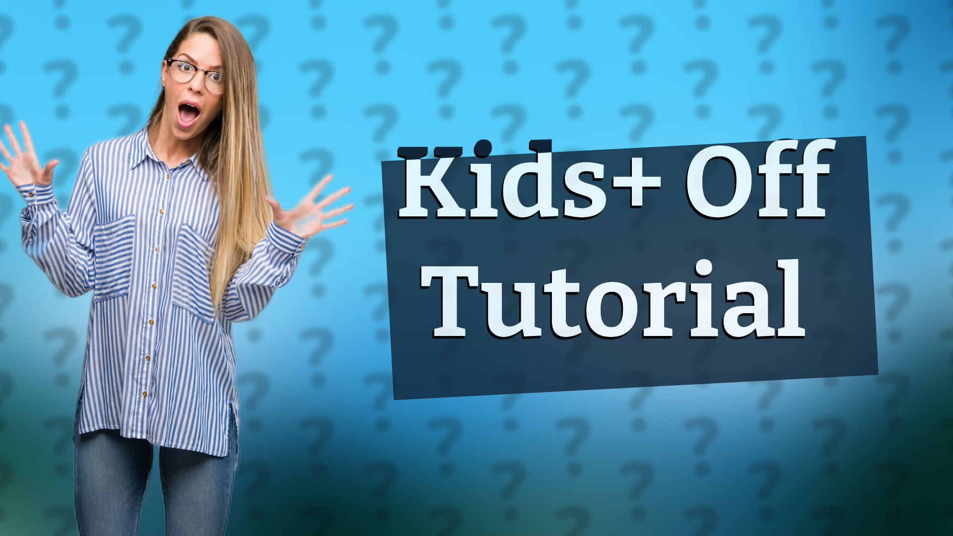 Kids+ Off Tutorial