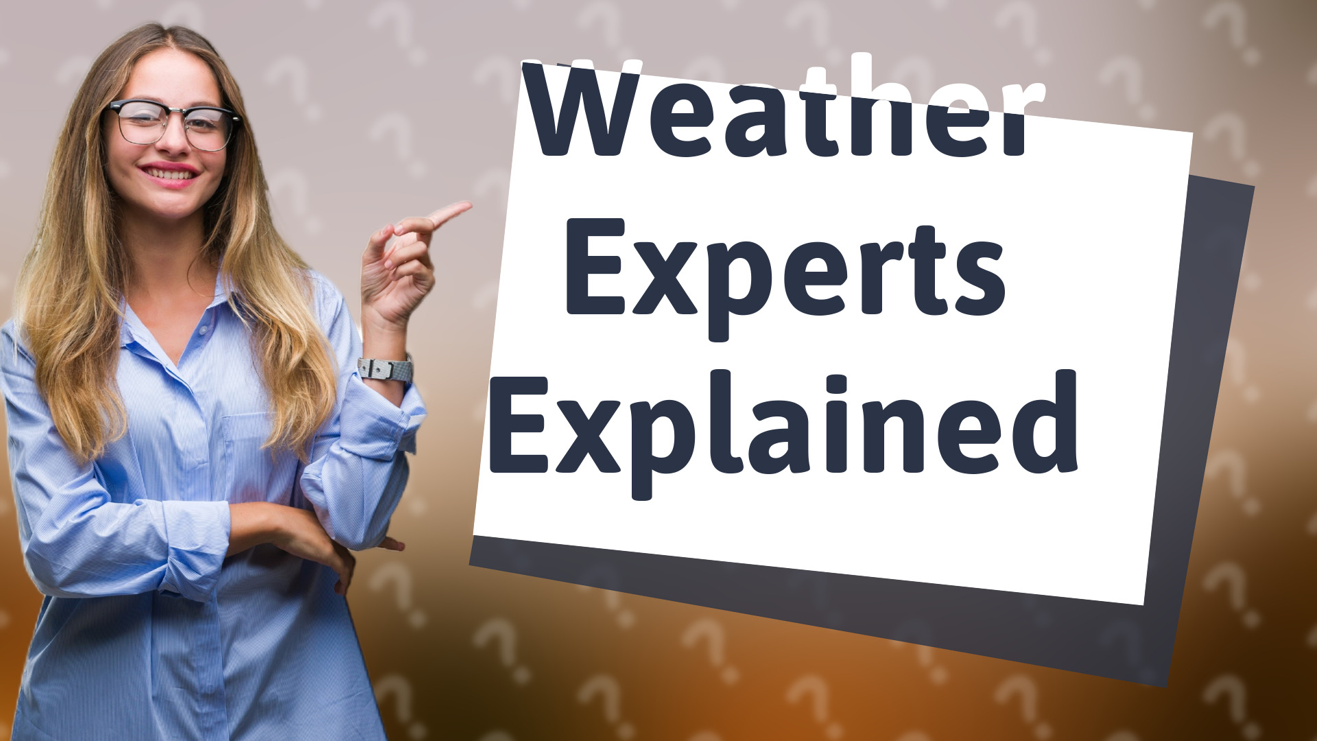 Weather Experts Explained