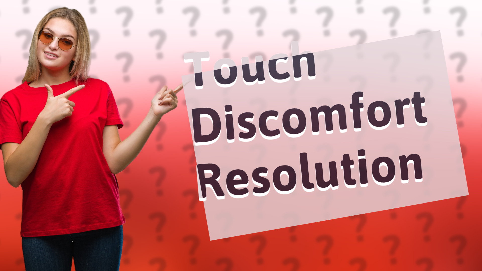 Touch Discomfort Resolution