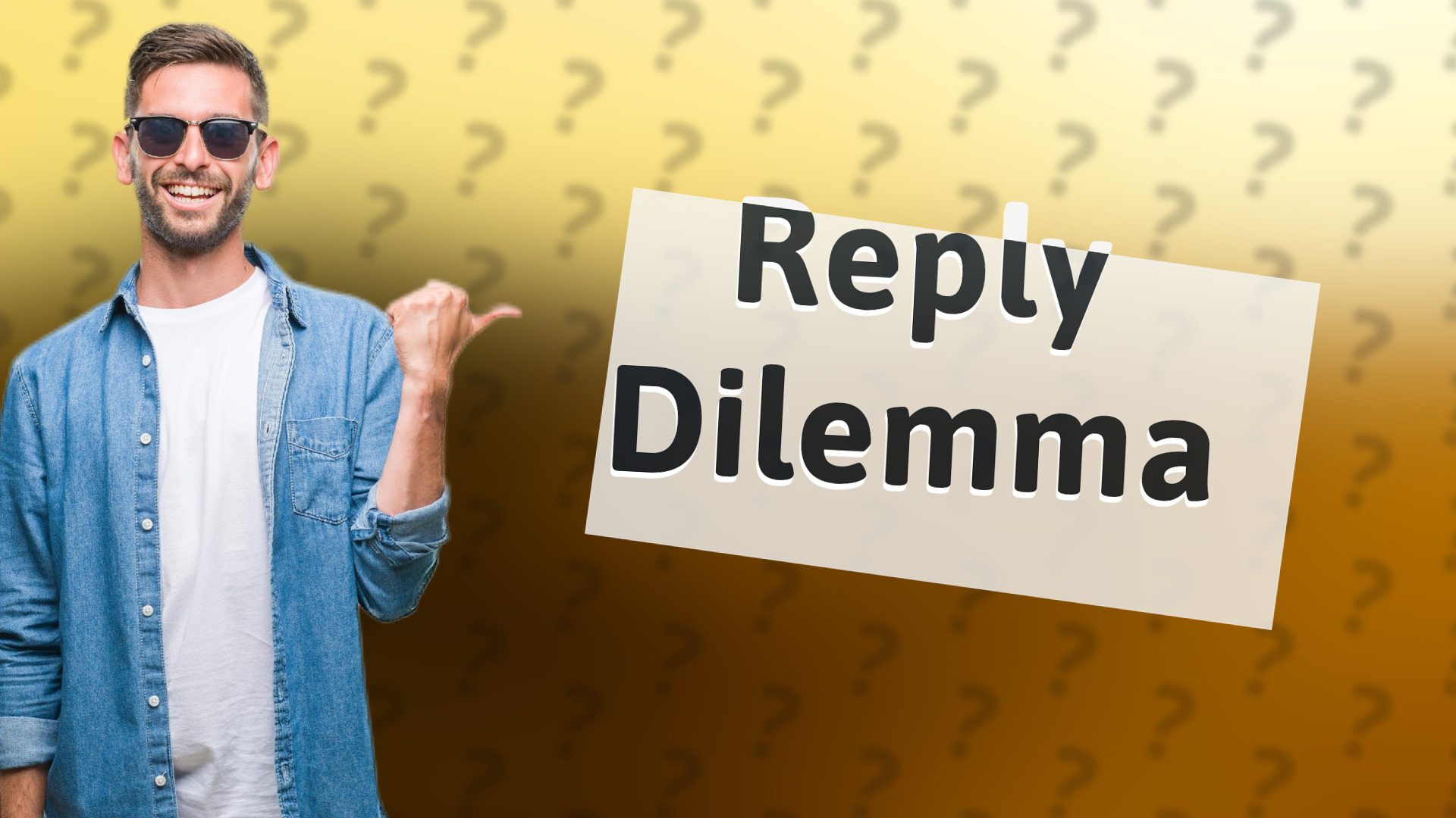Reply Dilemma
