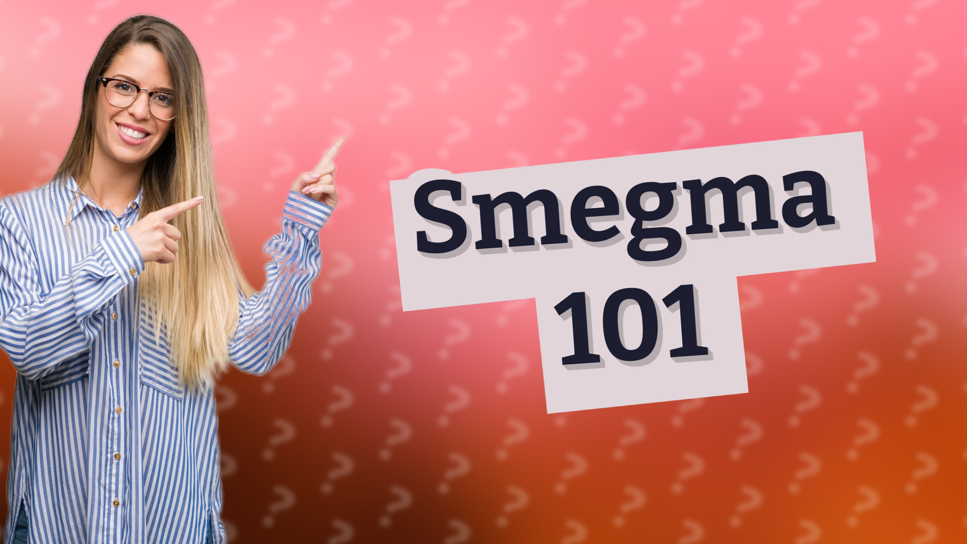 Smegma 101