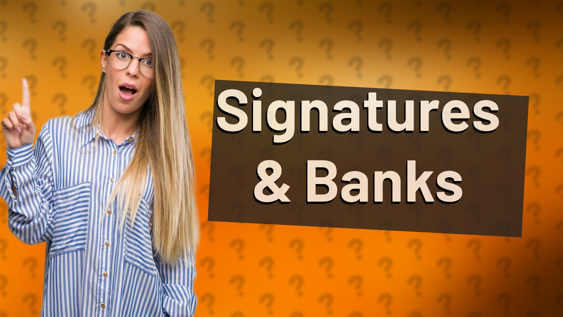 Signatures & Banks