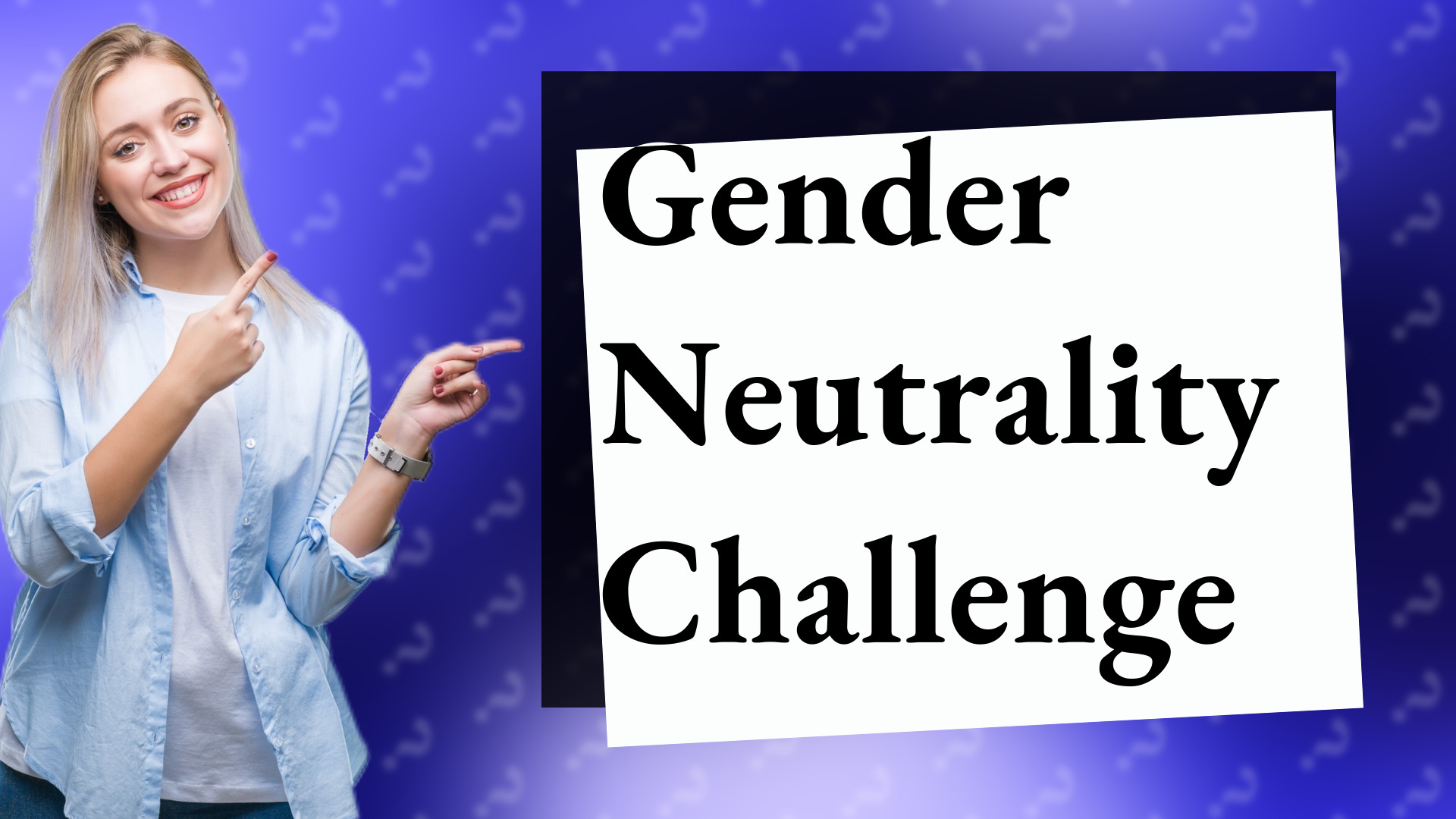 Gender Neutrality Challenge
