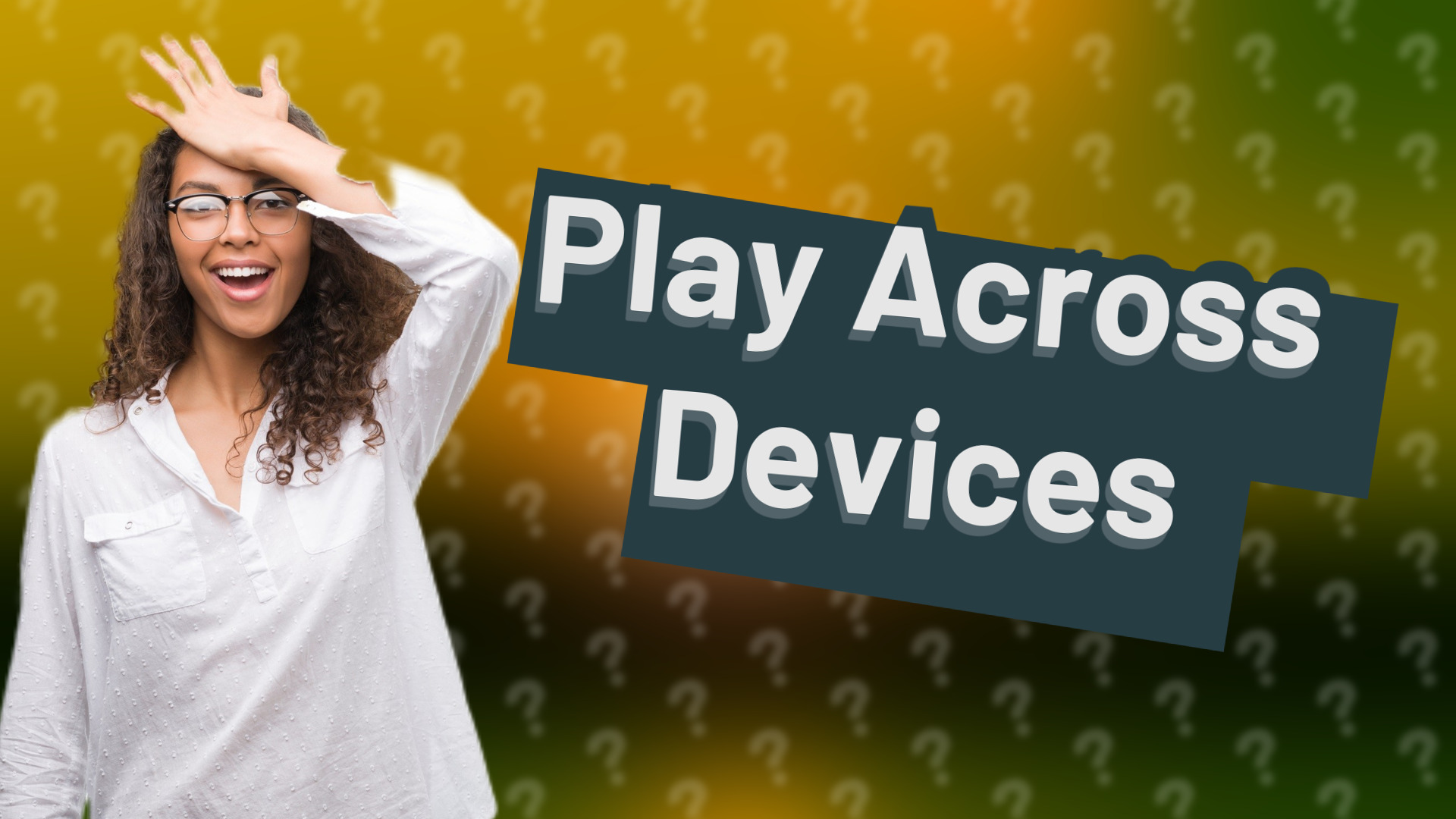 Play Across Devices