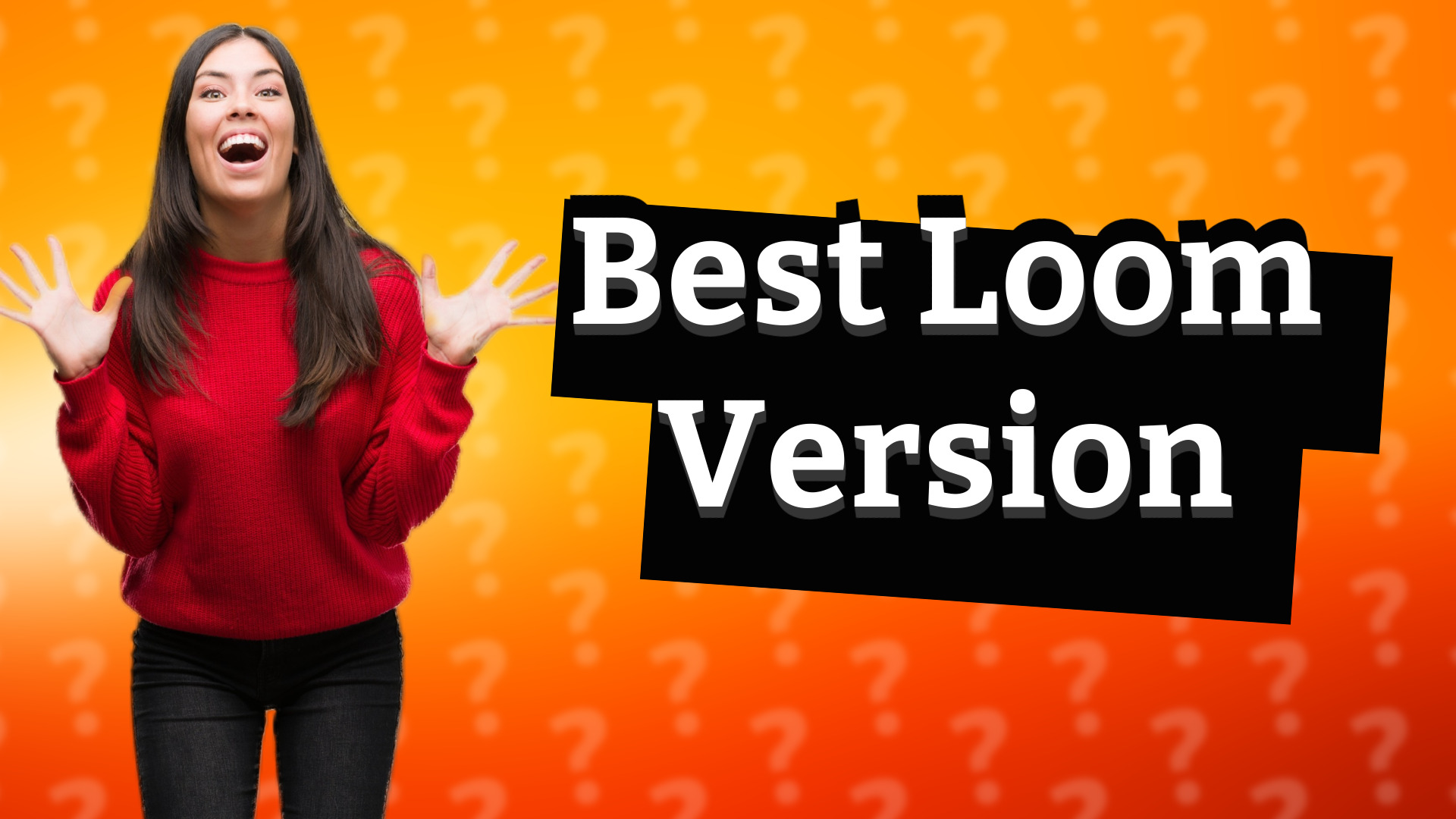 Best Loom Version