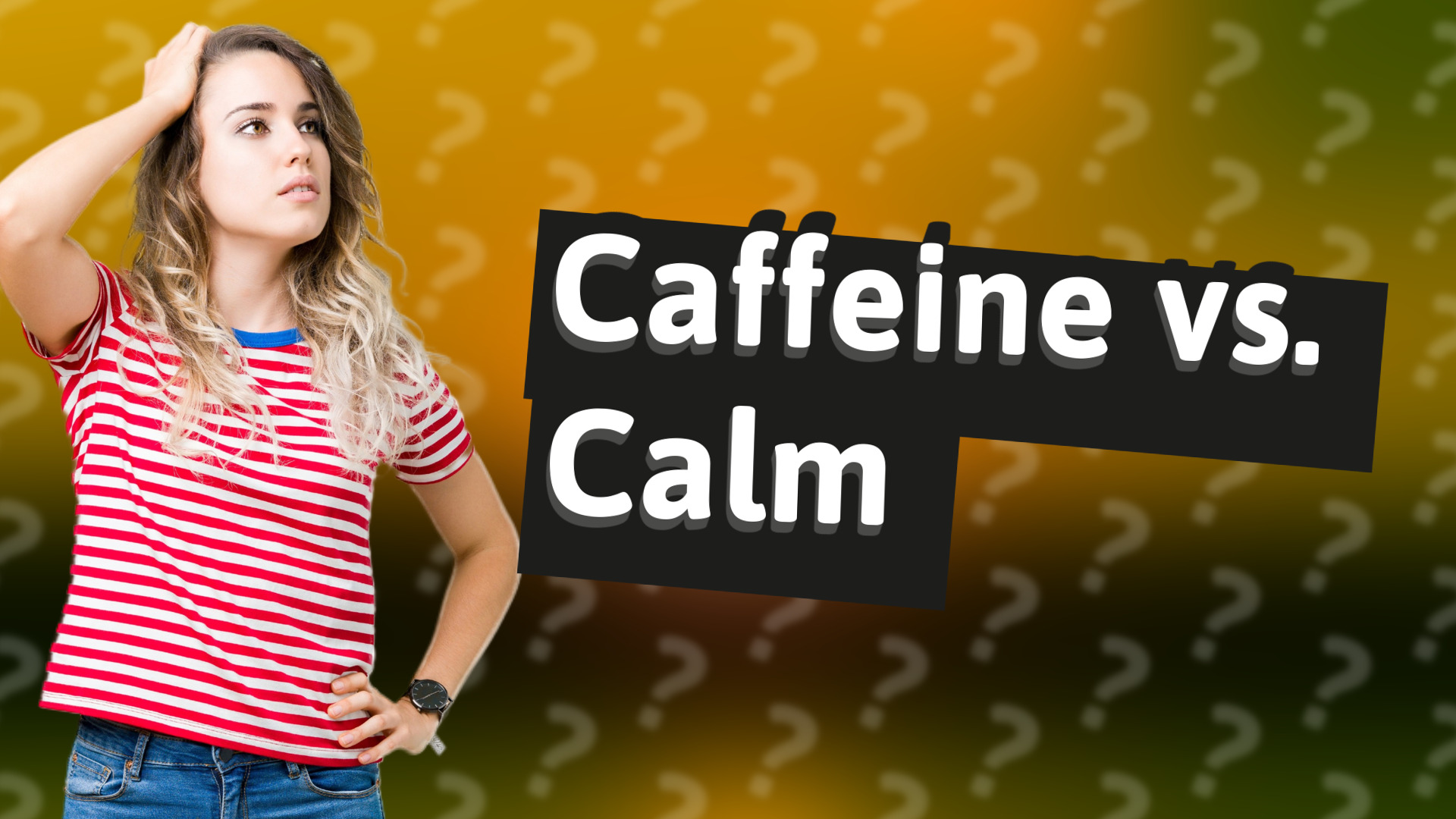Caffeine vs. Calm