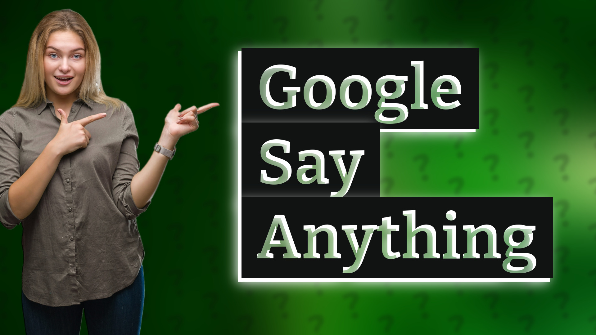 Google Say Anything